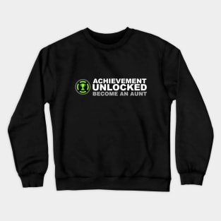 Achievement Unlocked Become An Aunt Crewneck Sweatshirt